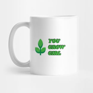 You Grow Girl Mug